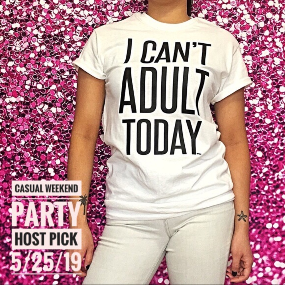 🌟HOST PICK🌟  “I CAN’T ADULT TODAY Tee 🆕
